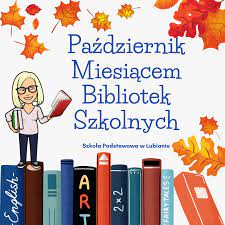 Październik – Międzynarodowy miesiąc Bibliotek Szkolnych
